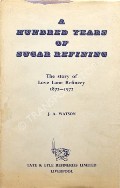Book cover of A Hundred Years of Sugar Refining  by WATSON, J.A. 